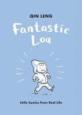 Fantastic Lou: Little Comics from Real Life by Qin Leng - MPHOnline.com