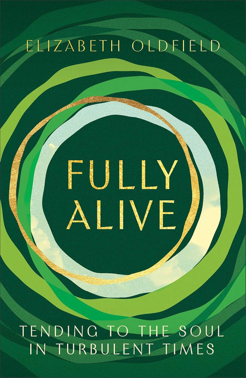 Fully Alive: Tending to the Soul in Turbulent Times - MPHOnline.com