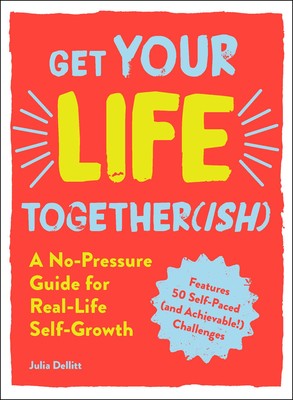 Get Your Life Together(ish) :  A No-Pressure Guide for Real-Life Self-Growth - MPHOnline.com