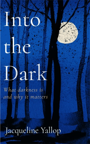 Into the Dark: What darkness is and why it matters - MPHOnline.com