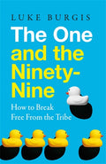 The One and the Ninety-Nine: How to Break Free from the Tribe - MPHOnline.com