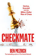 Checkmate: Genius, Scandal and the Billion-Dollar Rise of Chess - MPHOnline.com