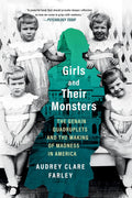 Girls and Their Monsters: The Genain Quadruplets and the Making of Madness in America - MPHOnline.com