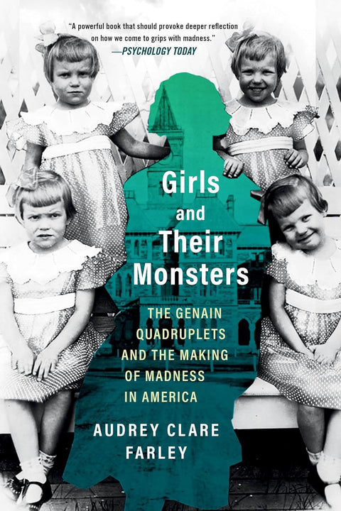 Girls and Their Monsters: The Genain Quadruplets and the Making of Madness in America - MPHOnline.com
