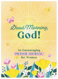 Good Morning, God!: An Encouraging Prayer Journal for Women - MPHOnline.com