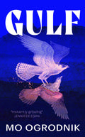 Written with unsettling intimacy and determined empathy, GULF by Mo Ogrodnik is a book about cruelty, rebellion, resilience - and hope, told through the stories of five women living in and around the Arabian Gulf. Now at MPHOnline.com.