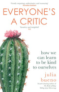 Everyone's a Critic: How We Can Learn to be Kind to Ourselves - MPHOnline.com