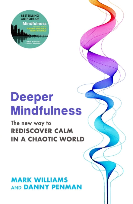 Cover of "Deeper Mindfulness" by Prof. Mark Williams and Dr Danny Penman