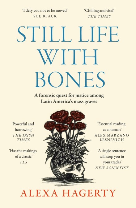 Still Life with Bones: A forensic quest for justice among Latin America’s mass graves (UK) - MPHOnline.com