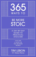 365 Ways to be More Stoic: A Day-by-Day Guide to Practical Stoicism - MPHOnline.com