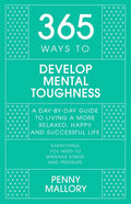 365 Ways to Develop Mental Toughness: A Day-by-day Guide to Living a Happier and More Successful Life - MPHOnline.com