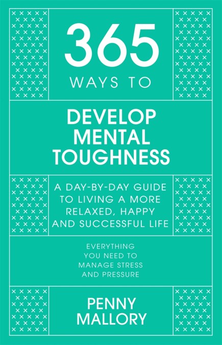 365 Ways to Develop Mental Toughness: A Day-by-day Guide to Living a Happier and More Successful Life - MPHOnline.com