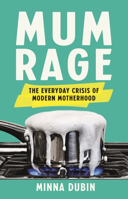 Mum Rage: The Everyday Crisis of Modern Motherhood - MPHOnline.com