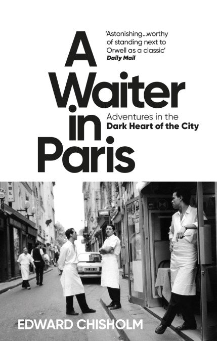 A Waiter In Paris: Adventures In The Dark Heart of The City - MPHOnline.com