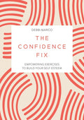 The Confidence Fix: Empowering Exercises to Build Your Self-Esteem - MPHOnline.com