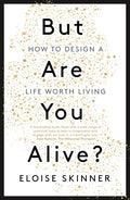But Are You Alive?: How to Design a Life Worth Living - MPHOnline.com