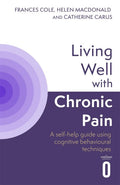 Living Well with Chronic Pain: A self-help guide using cognitive behavioural techniques - MPHOnline.com