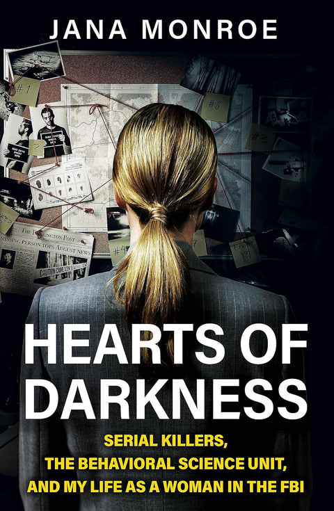 Hearts of Darkness: Serial Killers, the Behavioral Science Unit, and My Life as a Woman in the FBI - MPHOnline.com