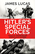 Hitler's Special Forces: The Elite Troops of the German War Machine - MPHOnline.com