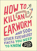 How to Kill an Earworm: And 500+ Other Psychology Facts You Need to Know - MPHOnline.com