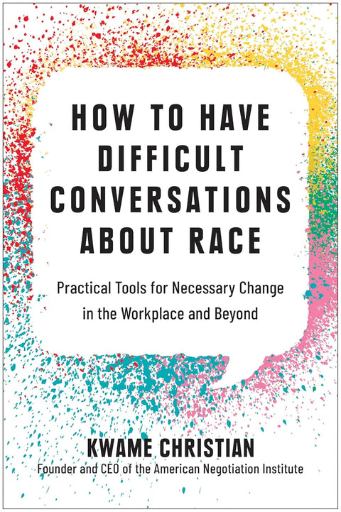 How to Have Difficult Conversations About Race: Practical Tools for Necessary Change in the Workplace and Beyond - MPHOnline.com