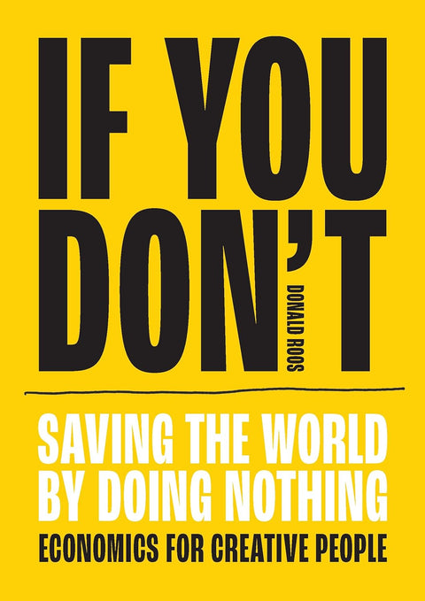 If You Don't: Saving the World by Doing Nothing: Economics for Creative People - MPHOnline.com