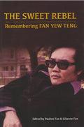 The Sweet Rebel: Remembering Fan Yew Teng - MPHOnline.com