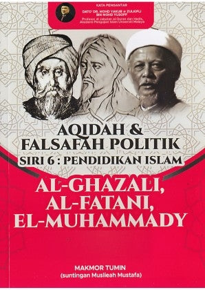 Pendidikan Islam Siri 6 Aqidah & Falsafah Politik Al - Ghazali, Al - Fatani Dan El-Muhammady - MPHOnline.com