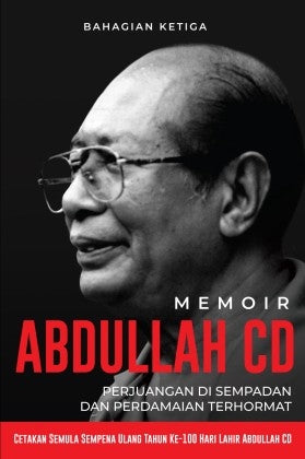 Memoir Abdullah CD  [Bahagian Ketiga]  : Perjuangan di Sempadan dan Perdamaian Terhormat - MPHOnline.com