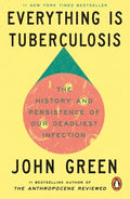 Everything Is Tuberculosis: History and Persistence of Our Deadliest Infection - MPHOnline.com