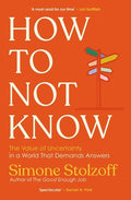 How to Not Know: Value of Uncertainty in a World that Demands Answers - MPHOnline.com