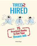 Tired 2 Hired : 75 Practical Hacks To Get Your Dream Job - MPHOnline.com