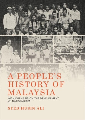 A People's History of Malaysia: With Emphasis on the Development of Nationalism (New Edition) - MPHOnline.com
