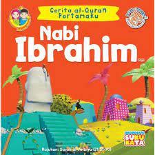 Cerita Al-Quran Pertamaku - Nabi Ibrahim - MPHOnline.com