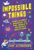 Impossible Things: Unbelievable Answers to the World's Weirdest Questions - MPHOnline.com