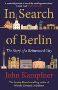 In Search of Berlin: The Story of a Reinvented City by John Kampfner - MPHOnline.com