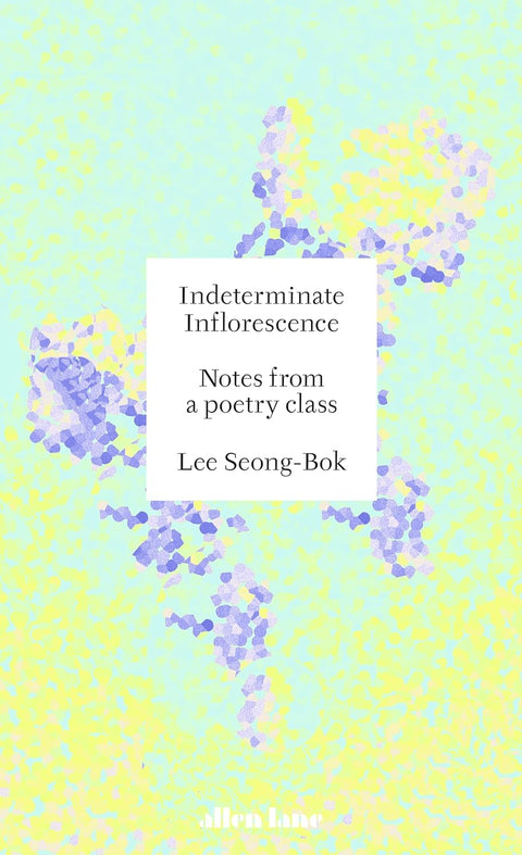 [Pre-order] Indeterminate Inflorescence: Notes from a Poetry Class [Expected 14/11/2024]