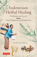 Indonesian Herbal Healing: The Science and Lore of Jamu Herbal Preparations and Treatments - MPHOnline.com