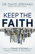 Keep the Faith: How to Stand Strong in a World Turned Upside-Down - MPHOnline.com