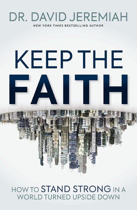 Keep the Faith: How to Stand Strong in a World Turned Upside-Down - MPHOnline.com