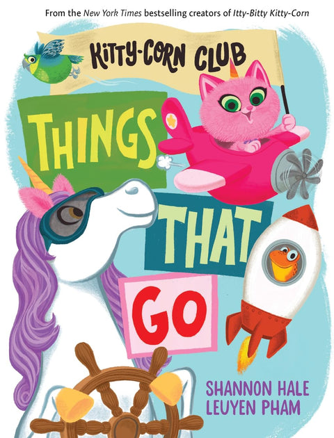 Things That Go (A Kitty-Corn Club Book) by Shannon Hale & LeUyen Pham - MPHOnline.com