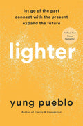 Lighter: Let Go of the Past, Connect with the Present, and Expand The Future (US edition) - MPHOnline.com