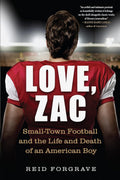 Love, Zac: Small-Town Football and the Life and Death of an American Boy by Reid Forgrave - MPHOnline.com
