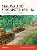 Malaya and Singapore 1941–42: The Fall of Britain's Empire in the East by Mark Stille (illustrated by Peter Dennis) (Campaign Series) - MPHOnline.com
