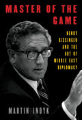 Master of the Game: Henry Kissinger and the Art of Middle East Diplomacy - MPHOnline.com