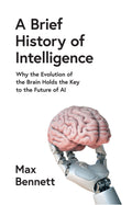 A Brief History of Intelligence: Why the Evolution of the Brain Holds the Key to the Future of AI - MPHOnline.com