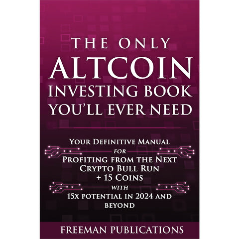 The Only Altcoin Investing Book You’ll Ever Need : Your Definitive Manual For Profiting From The Next Crypto Bull Run + 15 Coins With 15X Potential In 2024 & Beyond - MPHOnline.com