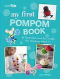 My First Pompom Book  : 35 fantastic and fun crafts for children aged 7+ - MPHOnline.com