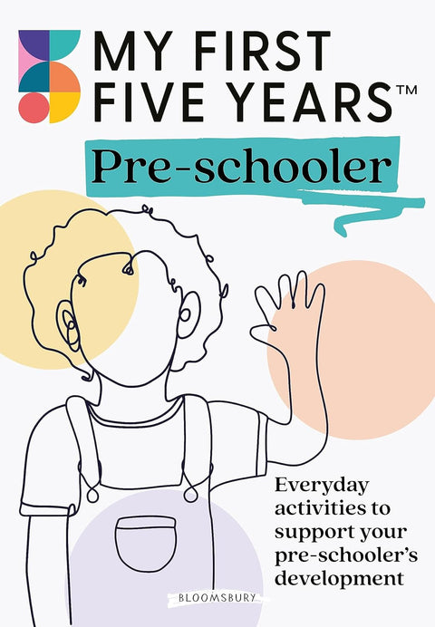 My First Five Years Pre-schooler: Everyday Activities to Support Your Pre-schooler's Development - MPHOnline.com