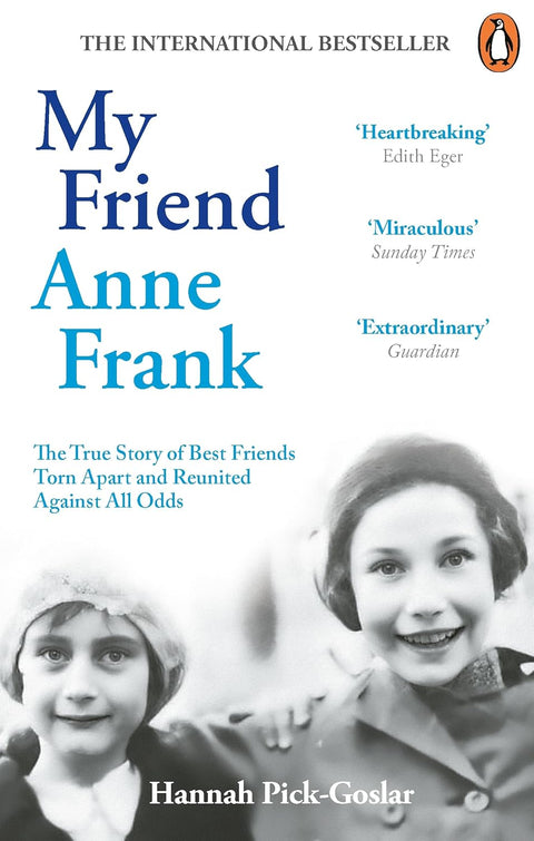 My Friend Anne Frank: The True Story of Best Friends Torn Apart and Reunited Against All Odds - MPHOnline.com